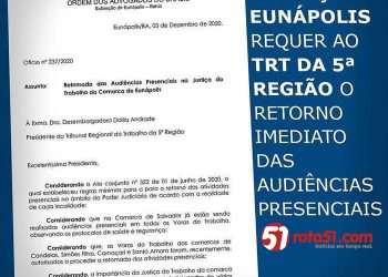 OAB Subseção Eunápolis REQUER ao TRT da 5ª Região o retorno imediato das Audiências Presenciais*