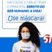 NÃO DEIXE O VÍRUS TIRAR O PRINCIPAL DIREITO DO SER HUMANO: A VIDA!