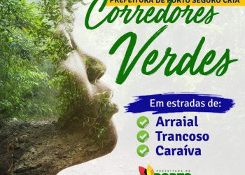 PREFEITURA DE PORTO SEGURO CRIA “CORREDORES VERDES”, EM ESTRADAS DO ARRAIAL, TRANCOSO E CARAÍVA