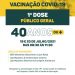 VACINA COVID-19 1ª DOSE PARA O PÚBLICO A PARTIR DE 40 ANOS