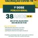 VACINA COVID-19 1ª DOSE PARA O PÚBLICO A PARTIR DE 38 ANOS