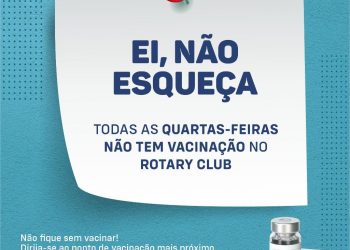 Secretaria de Saúde informa que não há vacinação as quartas-feiras no Rotary Club