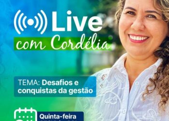 “Live com Cordélia” aborda desafios e conquistas da gestão nesta quinta feira