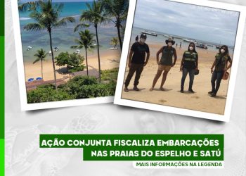 Ação conjunta monitora embarcações nas praia do Espelho e Satú