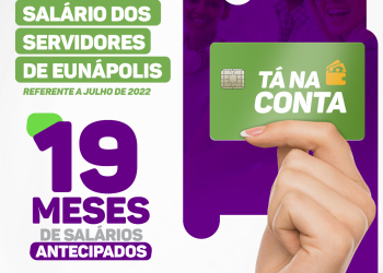 Prefeitura de Eunápolis inicia pagamento antecipado dos servidores pelo 19° mês consecutivo
