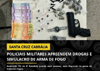 8° BPM APREENDE DROGAS E SIMULACRO DE ARMA DE FOGO, EM SANTA CRUZ CABRÁLIA
