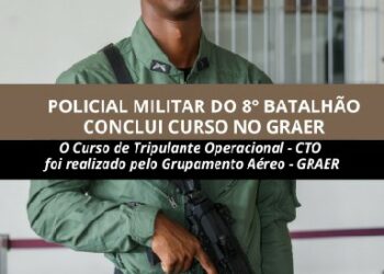 POLICIAL MILITAR DO 8º BATALHÃO CONCLUI COM ÊXITO O CURSO DE TRIPULANTE OPERACIONAL DO GRAER