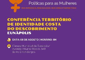 Eunápolis sediará a 5ª Conferência Territorial de Políticas para as mulheres no dia 8 de agosto