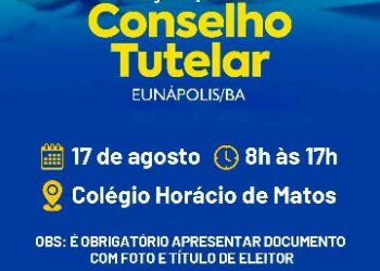 Eunápolis convoca população para Eleição do Conselho Tutelar em 17 de agosto, no Colégio Horácio de Matos