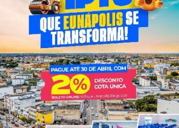 Eunápolis IPTU 2026 segue com 20% de desconto até 30 de abril