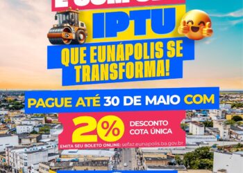 Prefeitura prorroga prazo do IPTU até 30 de maio e mantém 20% de desconto na cota única em Eunápolis