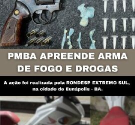 RONDESP EXTREMO SUL APREENDE ARMA E DROGAS EM EUNÁPOLIS-BA